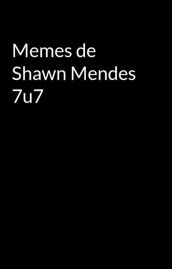 Memes De Shawn Mendes 7u7