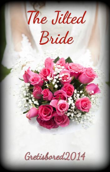 The Jilted Bride (alex And Brian's Story - No Longer Complete Here)