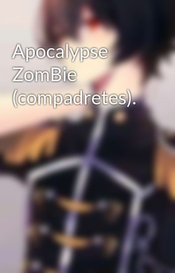 Apocalypse Zombie (compadretes).