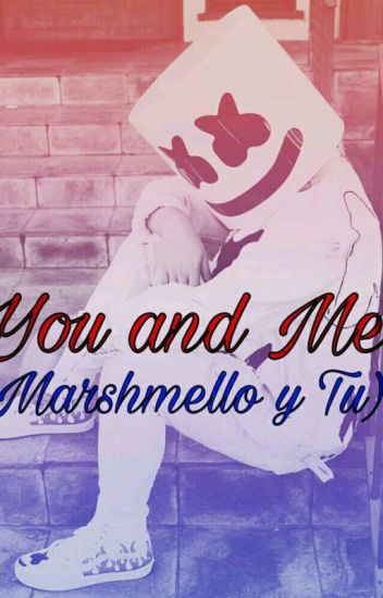 You And Me (marshmello Y Tu)
