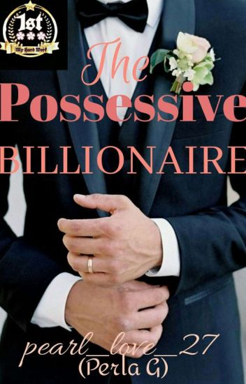 The Possessive Billionaire ✔