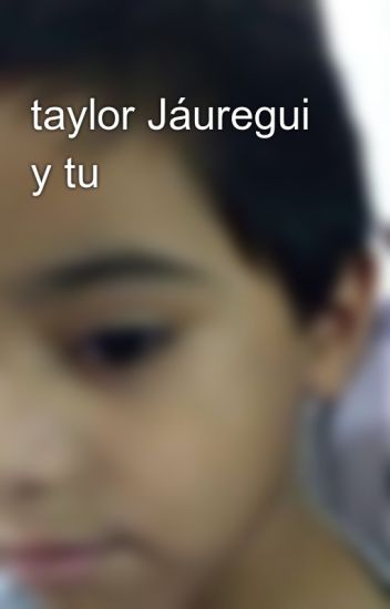 Taylor Jáuregui Y Tu