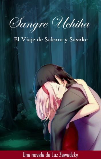 Sangre Uchiha: El Viaje De Sakura Y Sasuke