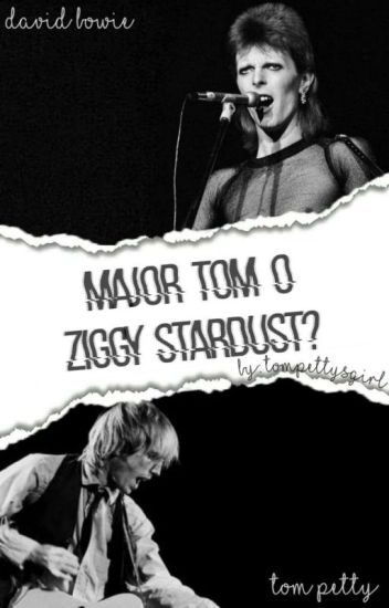¿major Tom O Ziggy Stardust? {tom Petty Y David Bowie} [pausada]