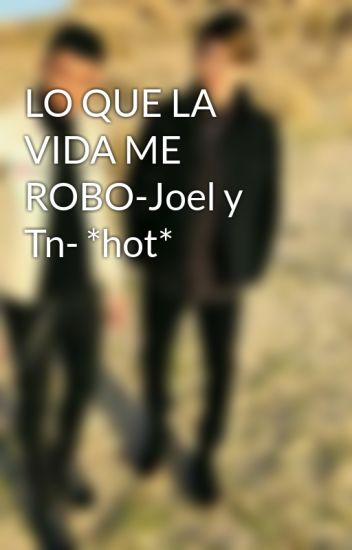 Lo Que La Vida Me Robo-joel Y Tn- *hot*