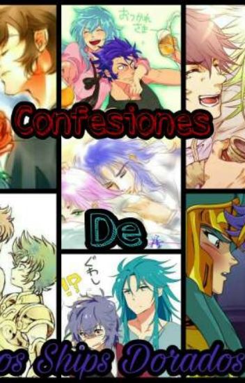 ~confesiones De Los Ships Dorados~
