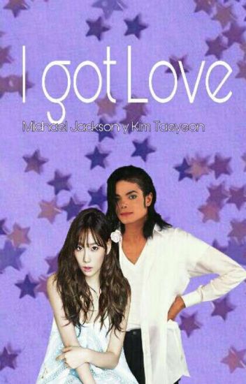 I Got Love ( Michael Jackson Y Taeyeon )