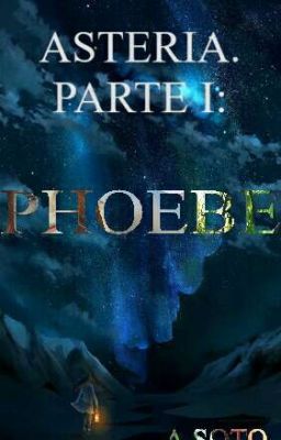 Asteria.parte I: Phoebe © ✔️