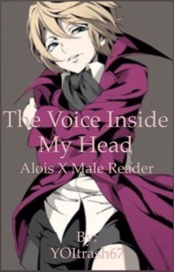 The Voice Inside My Head | Alois X Male Reader