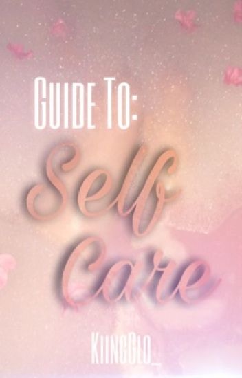 Guide To: Self Care