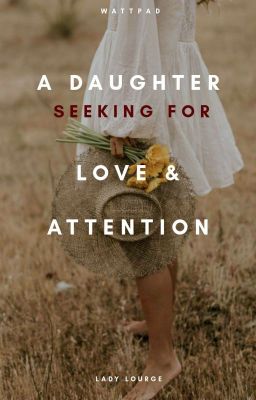 a Daughter Seeking for Love and Att...