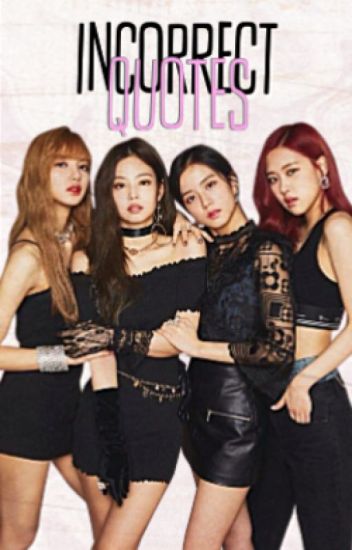 Incorrect Quotes ¬¬ Blackpink