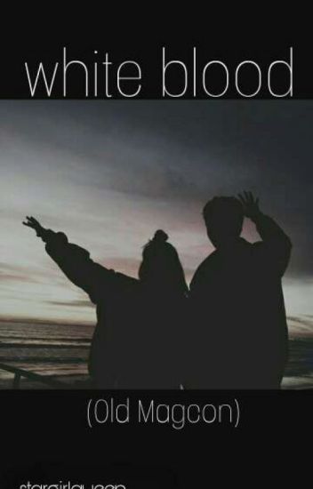 White Blood.-(old Magcon)