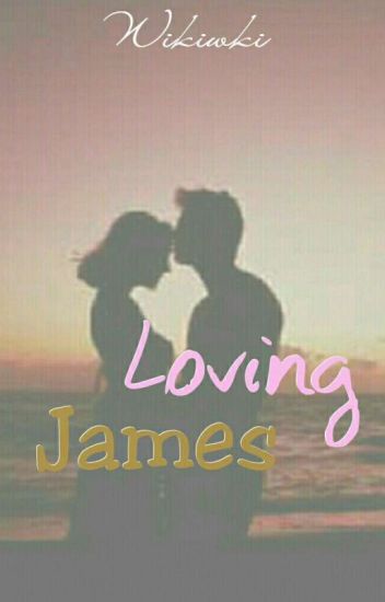 Loving James (complete)
