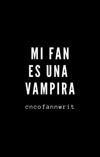 Mi Fan Es Una Vampira |christopher Vélez|