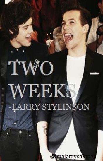 Two Weeks {larry Stylinson}