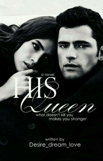 His Queen~what Doesn't Kill You Makes You Stronger [book 2]completed✔