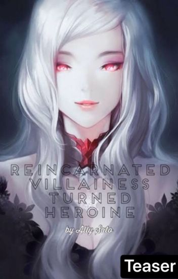 Reincarnated Villainess Turned Heroine (rewriting)