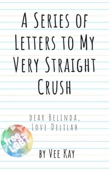 A Series Of Letters To My Very Straight Crush