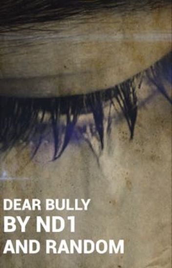 Dear Bully By Neverdead1 And I