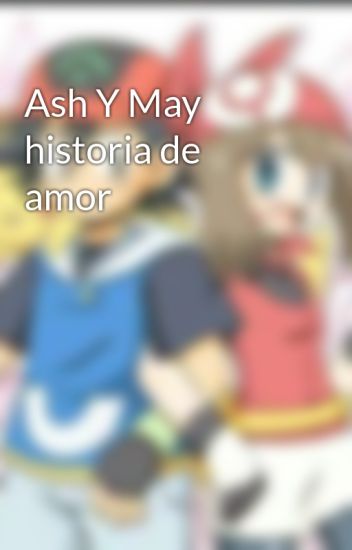 Ash Y May Historia De Amor