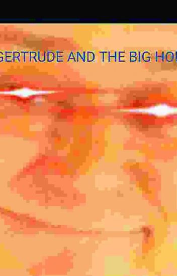 Gertrude And The Big House