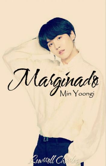 Marginado | M. Yoongi [en Emisión]