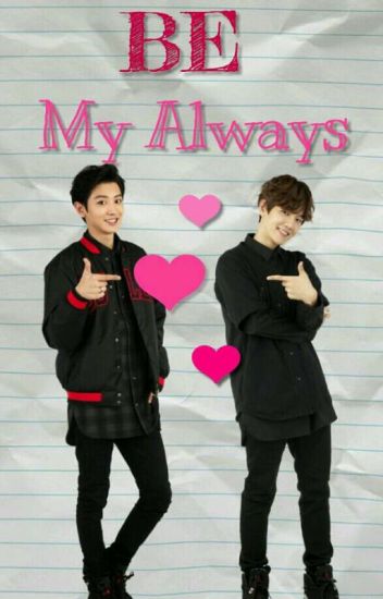 Be My Always [chanbaek]