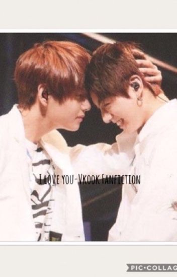 I Love You | Vkook Fanfiction (completed)