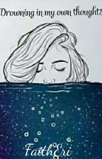 Drowning In My Own Thoughts