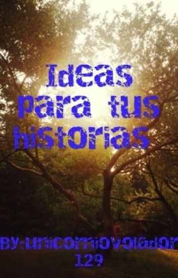 Ideas Para Tus Historias