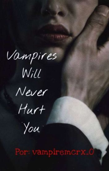 Vampires Will Never Hurt You||completa.