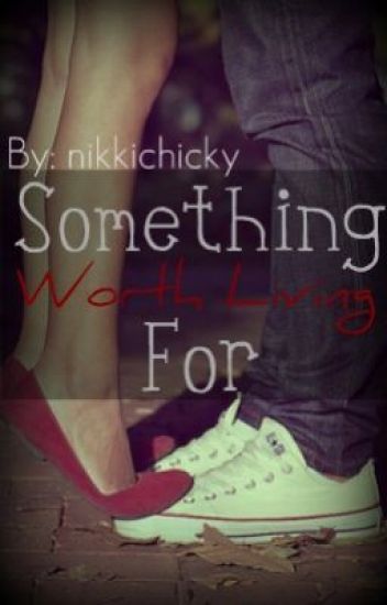 Something Worth Living For (watty Awards 2011)
