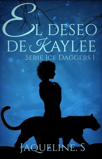 El Deseo De Kaylee [serie Ice Daggers 1]