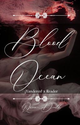 Blood Ocean | ¡yandere! X Reader | One Shot's