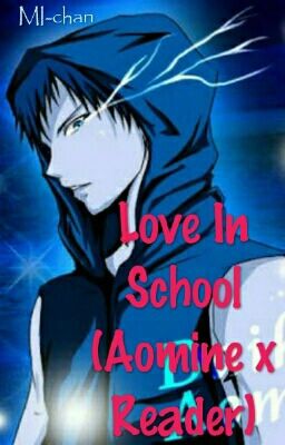 Love in School (aomine x Reader)