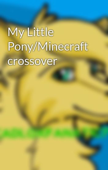 My Little Pony/minecraft Crossover
