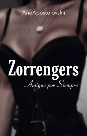 Zorrengers: Amigas X Siempre (editando)