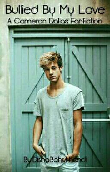 Bullied By My Love // Cameron Dallas √completed√