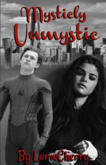 Mysticly Unmystic// Peter Parker