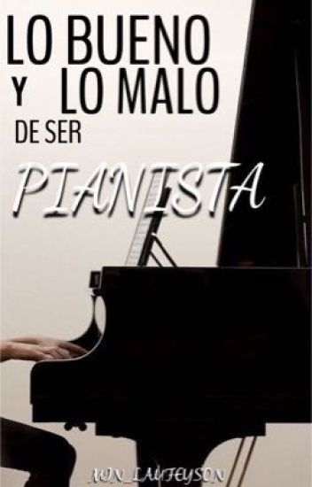Lo Bueno Y Lo Malo De Ser Pianista 🎼