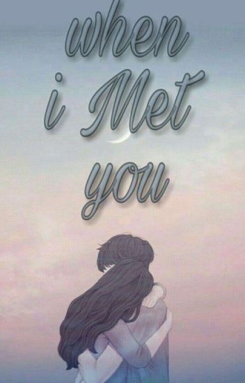When I Met You