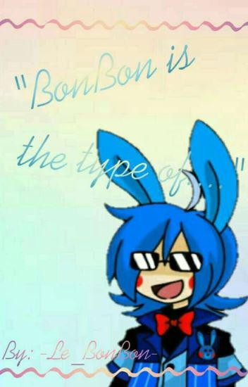"bonbon Is The Type Of....."