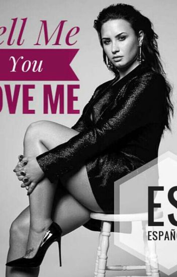 Tell Me You Love Me- Demi Lovato (español)