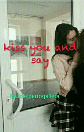 Kiss You And Say Hi