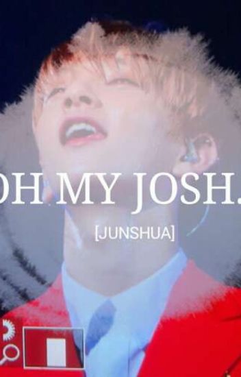 Oh My Josh [junshua]