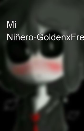Mi Niñero-goldenxfredxgold-yaoi