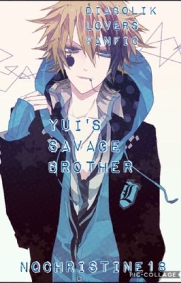 Yui's Savage Brother(diabolik Lovers Fanfic)