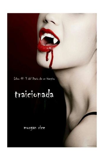 El Diario De Un Vampiro 3# Traicionada( Cancelada)