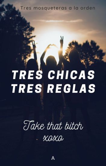 Tres Chicas, Tres Reglas